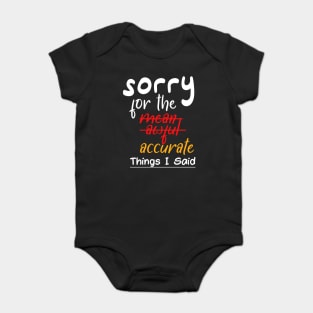 Sorry For the Mean, Awful, Accurate Things I've Said Baby Bodysuit